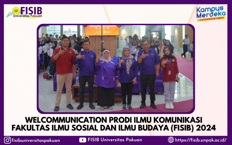 Sukses Gelar Welcommunication Prodi Ilmu Komunikasi Fakultas Ilmu Sosial dan Ilmu Budaya (FISIB) 2024